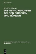 Cover-Bild zum Titel 'Die Menschenopfer bei den Griechen und Römern' von 'Friedrich Schwenn'