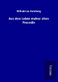 Cover-Bild zum Titel 'Aus dem Leben meiner alten Freundin' von 'Wilhelmine Heimburg'