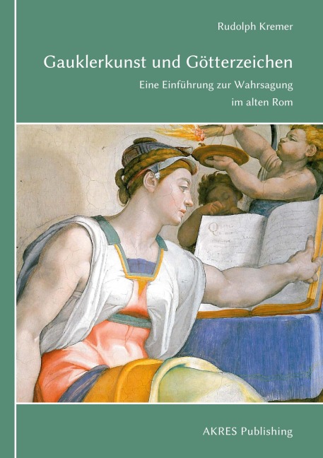 Gauklerkunst und Götterzeichen - Rudolph Kremer