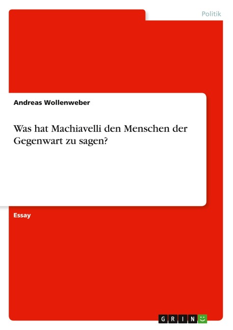 Was hat Machiavelli den Menschen der Gegenwart zu sagen? - Andreas Wollenweber