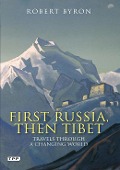 First Russia, Then Tibet - Robert Byron