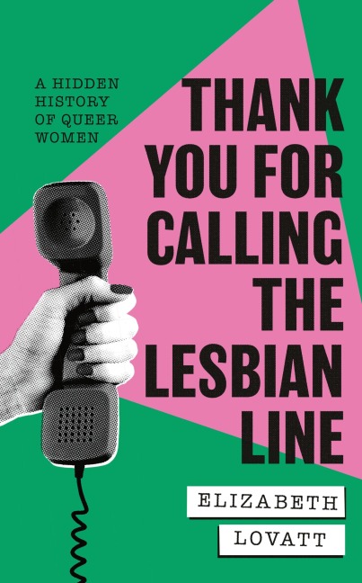 Thank You For Calling the Lesbian Line - Elizabeth Lovatt