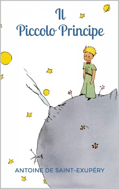 Il Piccolo Principe - Antoine De Saint-Exupery