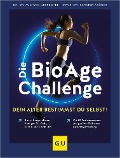 Die BioAge-Challenge: Dein Alter bestimmst du selbst! - Michael Despeghel, Karsten Krüger