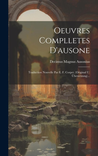 Oeuvres Complletes D'ausone - Decimus Magnus Ausonius