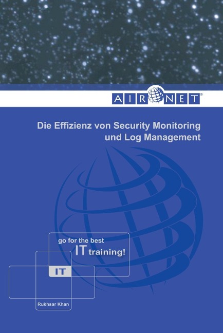 Die Effizienz von Security Monitoring und Log Management - Rukhsar Khan