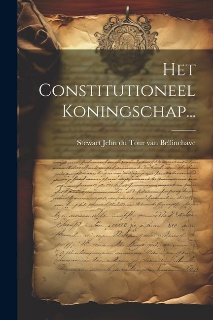 Het Constitutioneel Koningschap... - 
