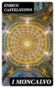 Cover-Bild zum Titel 'I Moncalvo' von 'Enrico Castelnuovo'