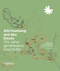 Cover-Bild zum Titel 'Württemberg und das Elsass: 700 Jahre gemeinsame Geschichte. L'Alsace et le Wurtemberg: 700 Ans d'Histoire commune' von ''