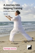Cover-Bild zum Titel 'A Journey Into Neigong Training for Body, Mind, and Soul (Body, Mind, & Soul, #5)' von 'Flamingo Journal'