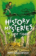 Cover-Bild zum Titel 'History Mysteries: The Last Tiger' von 'Mark Greenwood'