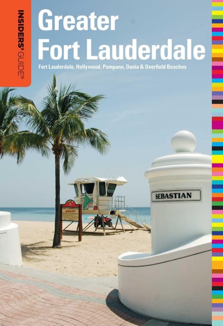 Insiders' Guide(r) to Greater Fort Lauderdale - Caroline Sieg, Steve Winston