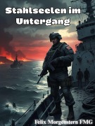 Cover-Bild zum Titel 'Stahlseelen im Untergang' von 'Felix Morgenstern (Fmg)'