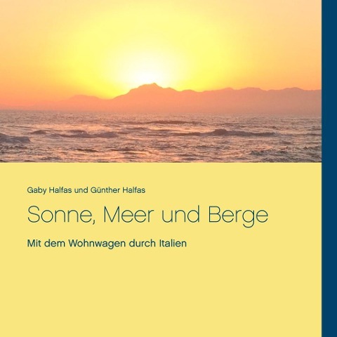 Sonne, Meer und Berge - Gaby Halfas, Günther Halfas