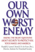 Our Own Worst Enemy - Randall Larsen