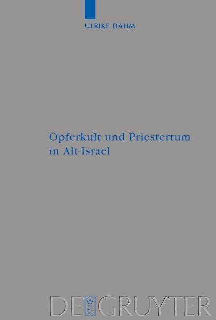 Opferkult und Priestertum in Alt-Israel - Ulrike Dahm