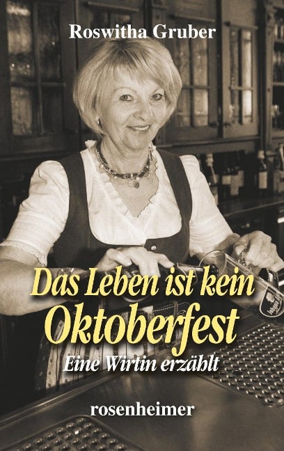 Das Leben ist kein Oktoberfest - Roswitha Gruber