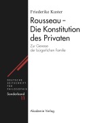 Cover-Bild zum Titel 'Rousseau - Die Konstitution des Privaten' von 'Friederike Kuster'