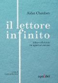 Cover-Bild zum Titel 'Il lettore infinito. Educare alla lettura tra ragioni ed emozioni' von 'Aidan Chambers'