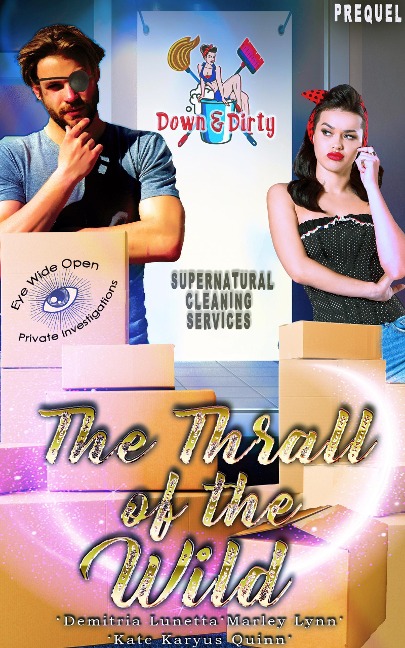 The Thrall of the Wild (Down & Dirty Supernatural Cleaning Services, #0) - Demitria Lunetta, Kate Karyus Quinn, Marley Lynn
