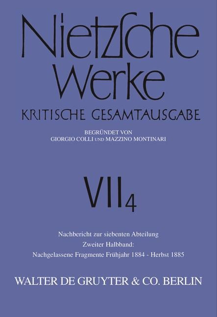 Nachgelassene Fragmente Frühjahr 1884 - Herbst 1885 - Mazzino Montinari, Friedrich Nietzsche