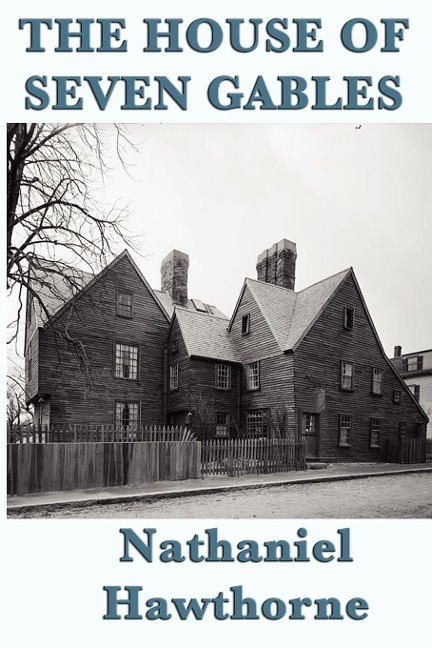 The House of Seven Gables - Nathaniel Hawthorne
