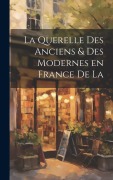 Cover-Bild zum Titel 'La Querelle des Anciens & Des Modernes en France de la' von 'Anonymous'