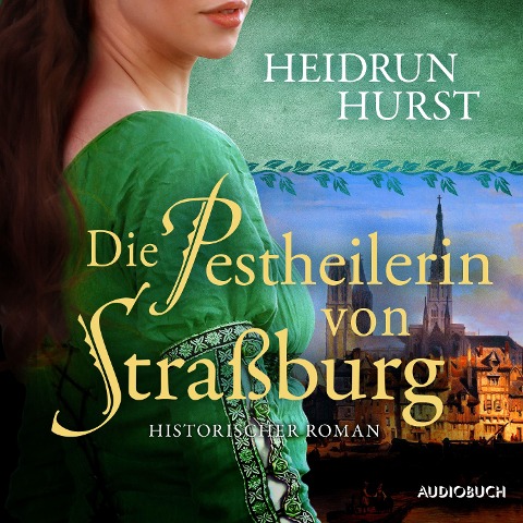 Die Pestheilerin von Straßburg (Straßburg-Saga 2) - Heidrun Hurst