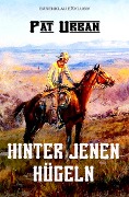 Cover-Bild zum Titel 'Hinter jenen Hügeln' von 'Pat Urban'