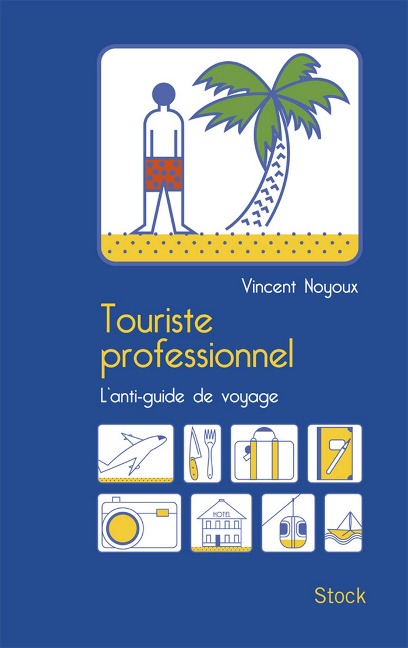 Touriste professionnel - Vincent Noyoux