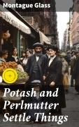 Cover-Bild zum Titel 'Potash and Perlmutter Settle Things' von 'Montague Glass'