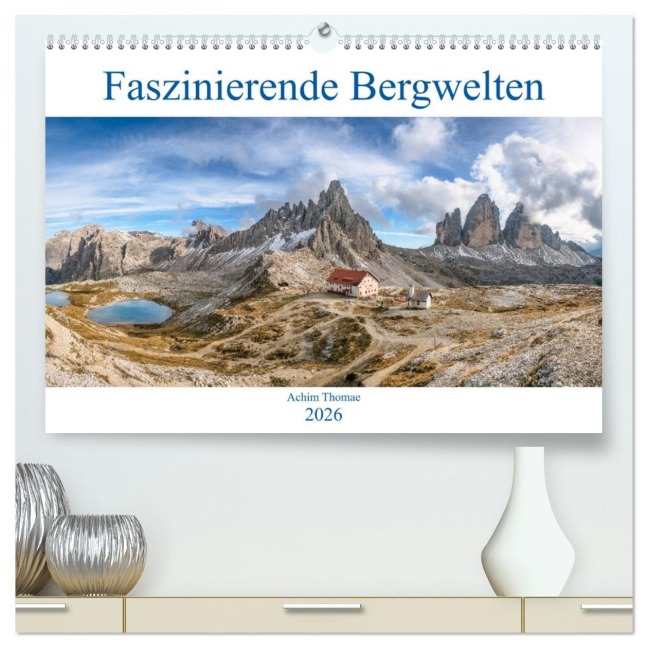 Faszinierende Bergwelten (hochwertiger Premium Wandkalender 2026 DIN A2 quer), Kunstdruck in Hochglanz - Achim Thomae