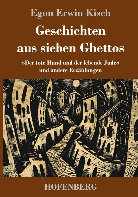 Geschichten aus sieben Ghettos - Egon Erwin Kisch