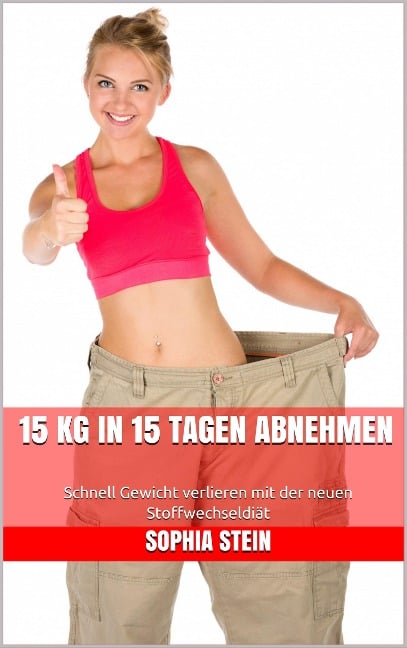 15 kg in 15 Tagen abnehmen - Sophia Stein