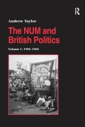 Cover-Bild zum Titel 'The NUM and British Politics' von 'Andrew Taylor'