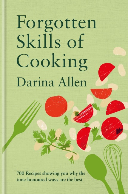 Forgotten Skills of Cooking - Darina Allen