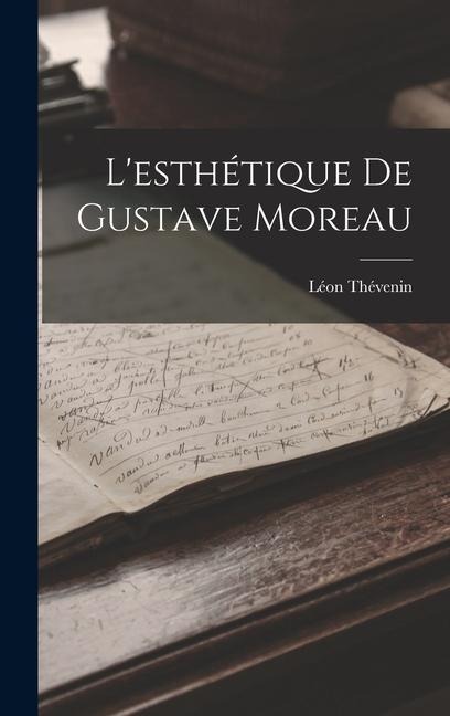 L'esthétique De Gustave Moreau - Léon Thévenin