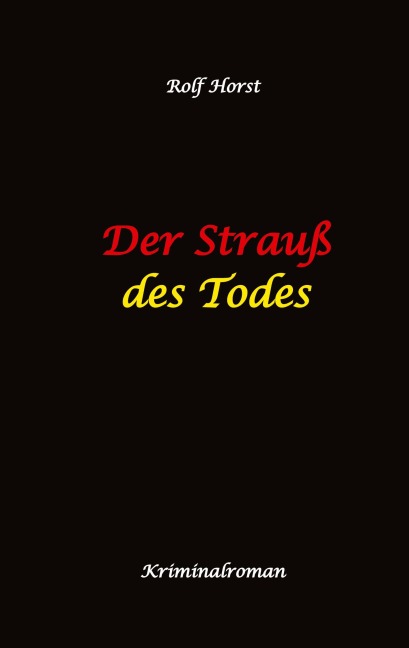 Der Strauß des Todes: hochfunktionaler Autismus, Studentenheim, Bloßstellen, Videos im Netz, Mord, Hundesitter, Meditation, Ruhe, Teamarbeit, Overload, KTU - Rolf Horst