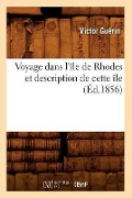 Voyage Dans l'Île de Rhodes Et Description de Cette Île (Éd.1856) - Victor Guérin