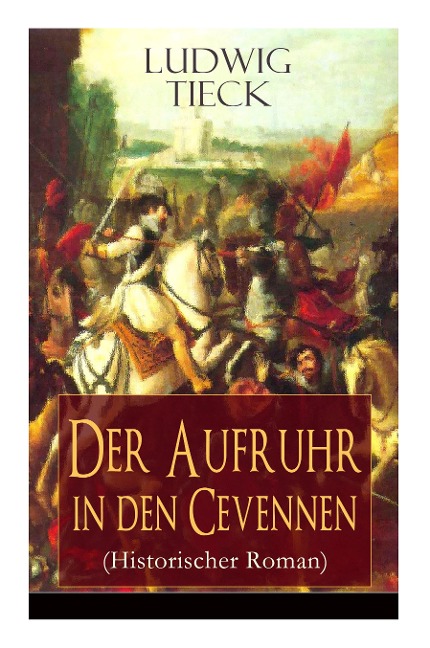Der Aufruhr in den Cevennen (Historischer Roman) - Ludwig Tieck