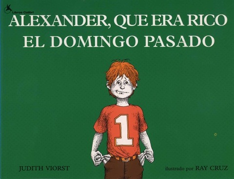 Alexander, que era rico el domingo pasado (Alexander Who Used to Be Rich Last Sunday) - Judith Viorst