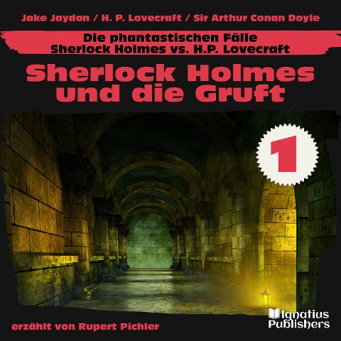 Sherlock Holmes und die Gruft (Die phantastischen Fälle - Sherlock Holmes vs. H. P. Lovecraft, Folge 1) - Arthur Conan Doyle, Jake Jaydon, H. P. Lovecraft