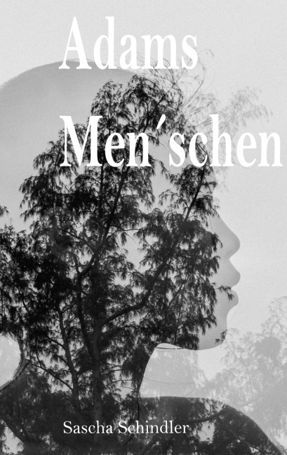Adams Men¿schen - Sascha Schindler