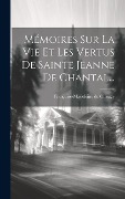 Cover-Bild zum Titel 'Mémoires Sur La Vie Et Les Vertus De Sainte Jeanne De Chantal...' von 'Françoise-Madeleine de Chaugy'