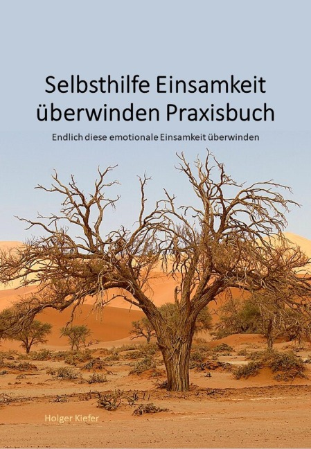 Selbsthilfe Einsamkeit überwinden Praxisbuch - Holger Kiefer