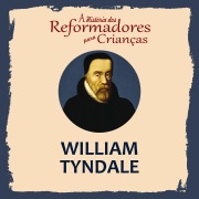 Cover-Bild zum Titel 'A História dos Reformadores para Crianças: William Tyndale' von 'Julia Mcnair Wright'