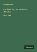 Cover-Bild zum Titel 'Handbuch der Geschichte der Litteratur' von 'Ludwig Wachler'