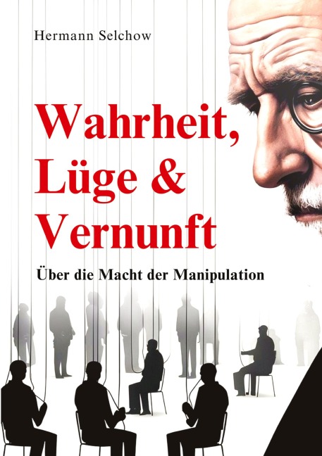Wahrheit, Lüge & Vernunft - Hermann Selchow