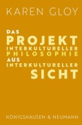 Cover-Bild zum Titel 'Das Projekt interkultureller Philosophie aus interkultureller Sicht' von 'Karen Gloy'