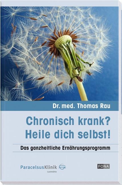 Chronisch krank? Heile dich selbst! - Thomas Rau
